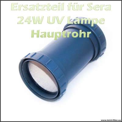 Ersatzteil 08243 Gehäuse Hauptrohr für Sera 24 Watt UVC Klärer