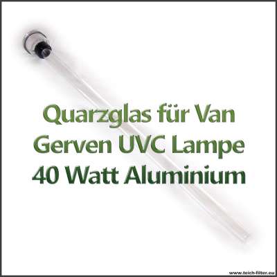 Ersatzteil Quarzglas für Van Gerven UVC Lampe 40 Watt mit Gehäuse aus Aluminium als Glasrohr